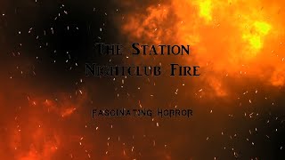 The Station Nightclub Fire  A Short Documentary  Fascinating Horror [upl. by Econah]