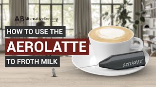 How To Use the AeroLatte To Froth Milk [upl. by Picardi]