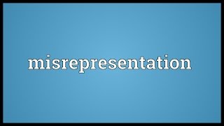 Misrepresentation Meaning [upl. by Bevus735]